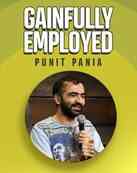 Gainfully Employed - Punit Pania in Mumbai Gainfully Employed Punit Pania